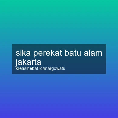 Sika Perekat Batu Alam Jakarta