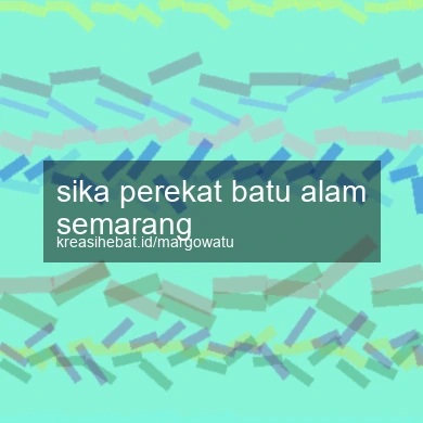 Sika Perekat Batu Alam Semarang