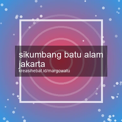 Sikumbang Batu Alam Jakarta