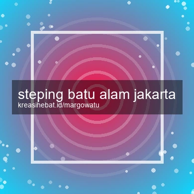 Steping Batu Alam Jakarta