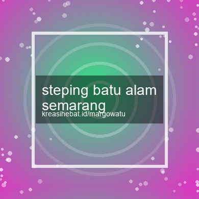 Steping Batu Alam Semarang