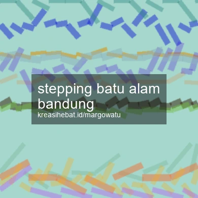 Stepping Batu Alam Bandung