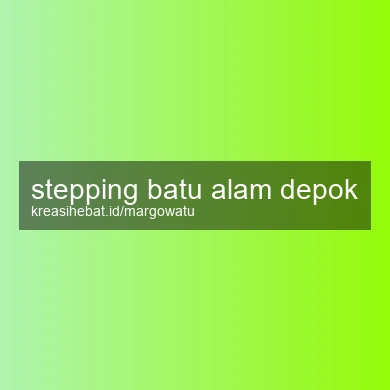 Stepping Batu Alam Depok