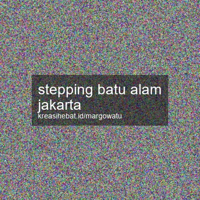 Stepping Batu Alam Jakarta