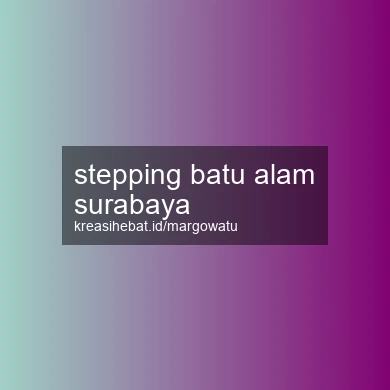 Stepping Batu Alam Surabaya