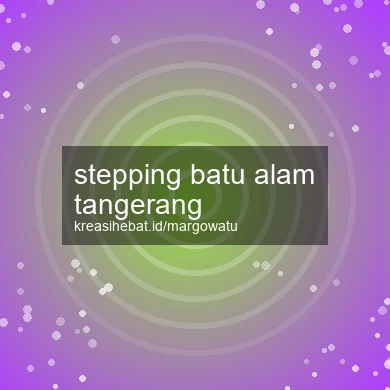 Stepping Batu Alam Tangerang