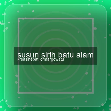 Susun Sirih Batu Alam