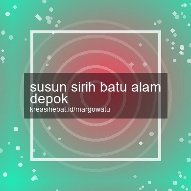 Susun Sirih Batu Alam Depok