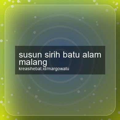 Susun Sirih Batu Alam Malang