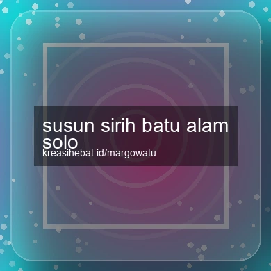 Susun Sirih Batu Alam Solo