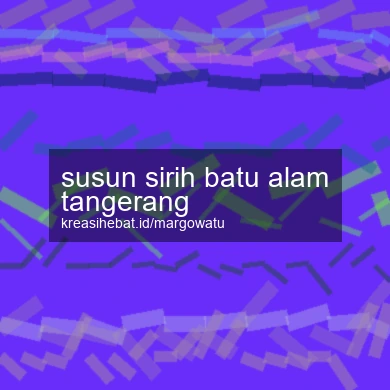 Susun Sirih Batu Alam Tangerang
