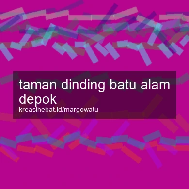 Taman Dinding Batu Alam Depok