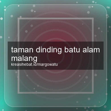 Taman Dinding Batu Alam Malang