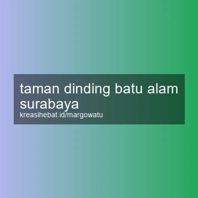 Taman Dinding Batu Alam Surabaya