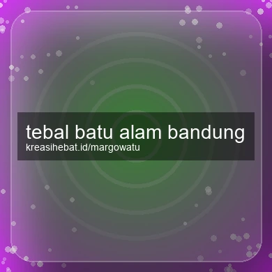 Tebal Batu Alam Bandung