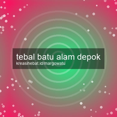 Tebal Batu Alam Depok