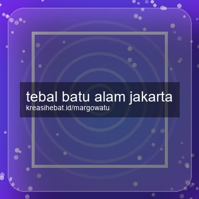 Tebal Batu Alam Jakarta