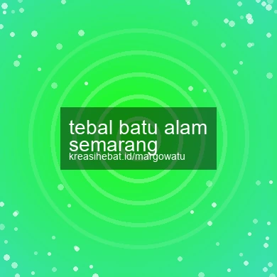 Tebal Batu Alam Semarang