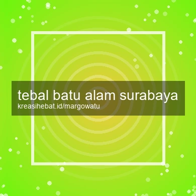 Tebal Batu Alam Surabaya