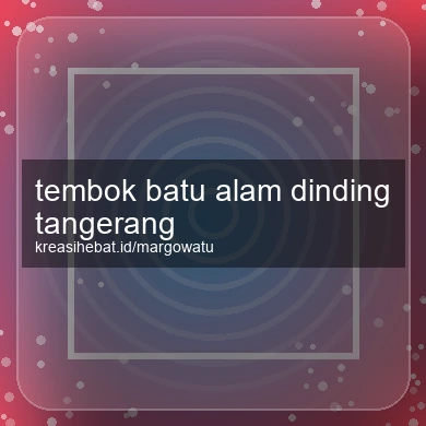Tembok Batu Alam Dinding Tangerang