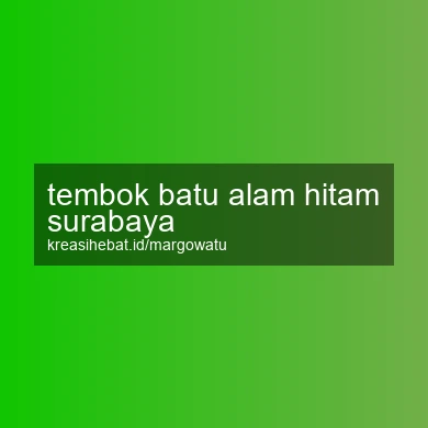Tembok Batu Alam Hitam Surabaya
