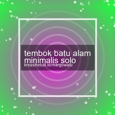Tembok Batu Alam Minimalis Solo