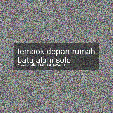 Tembok Depan Rumah Batu Alam Solo