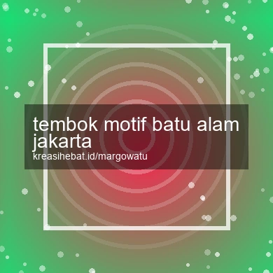 Tembok Motif Batu Alam Jakarta