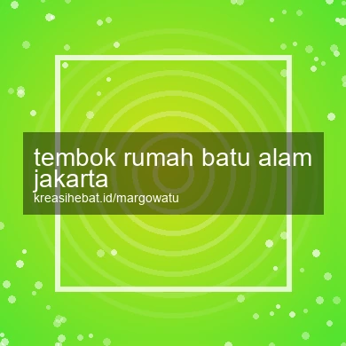 Tembok Rumah Batu Alam Jakarta