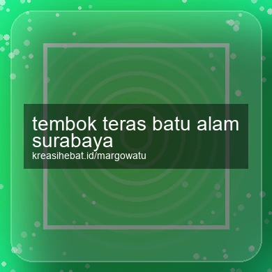 Tembok Teras Batu Alam Surabaya
