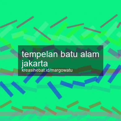 Tempelan Batu Alam Jakarta