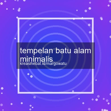 Tempelan Batu Alam Minimalis