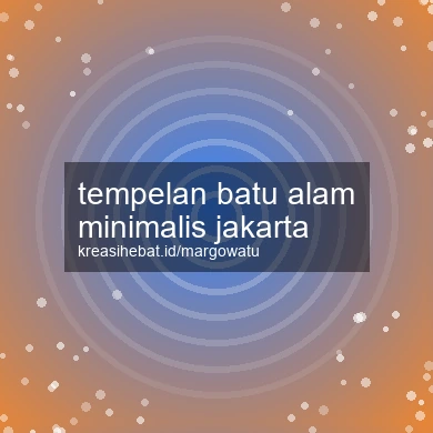 Tempelan Batu Alam Minimalis Jakarta