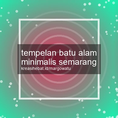 Tempelan Batu Alam Minimalis Semarang