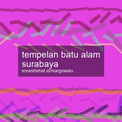 Tempelan Batu Alam Surabaya