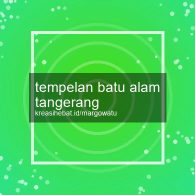Tempelan Batu Alam Tangerang