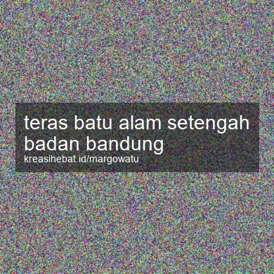 Teras Batu Alam Setengah Badan Bandung