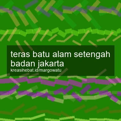 Teras Batu Alam Setengah Badan Jakarta