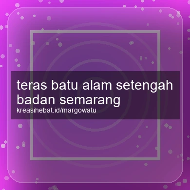 Teras Batu Alam Setengah Badan Semarang
