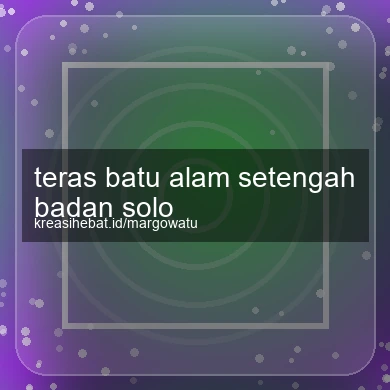 Teras Batu Alam Setengah Badan Solo