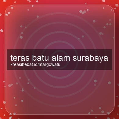 Teras Batu Alam Surabaya