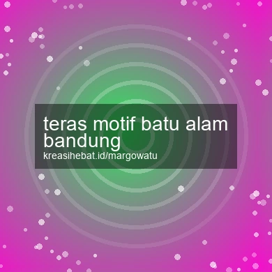 Teras Motif Batu Alam Bandung