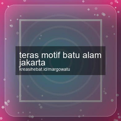 Teras Motif Batu Alam Jakarta