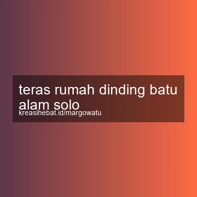 Teras Rumah Dinding Batu Alam Solo