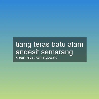 Tiang Teras Batu Alam Andesit Semarang