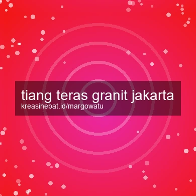 Tiang Teras Granit Jakarta