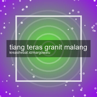 Tiang Teras Granit Malang