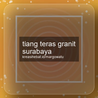 Tiang Teras Granit Surabaya