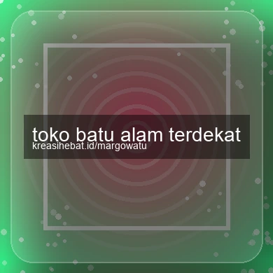 Toko Batu Alam Terdekat