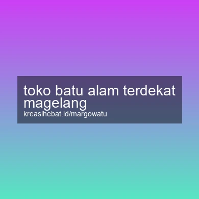 Toko Batu Alam Terdekat Magelang